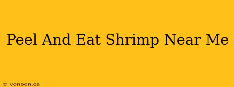 Peel And Eat Shrimp Near Me