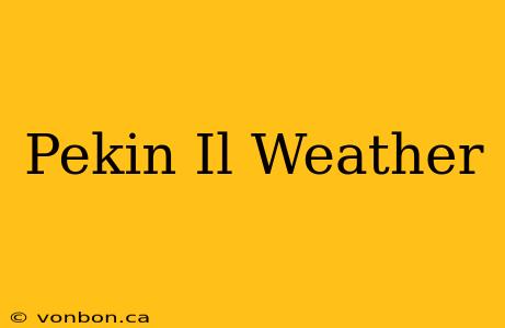 Pekin Il Weather