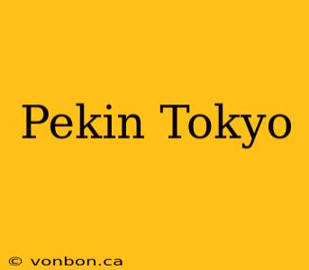 Pekin Tokyo