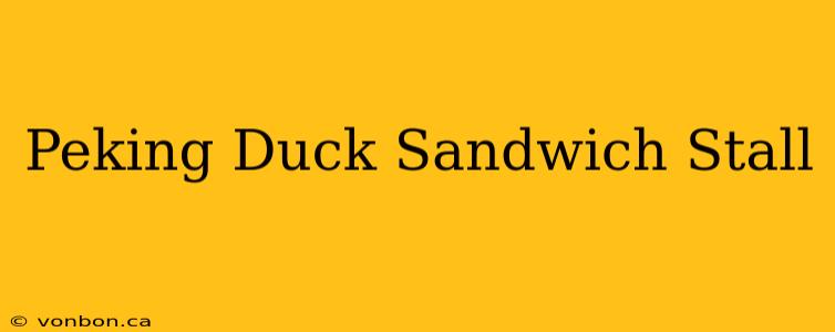 Peking Duck Sandwich Stall