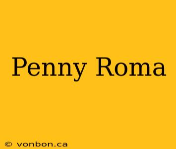 Penny Roma