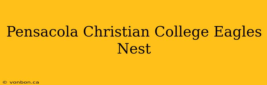 Pensacola Christian College Eagles Nest