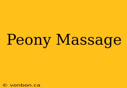 Peony Massage