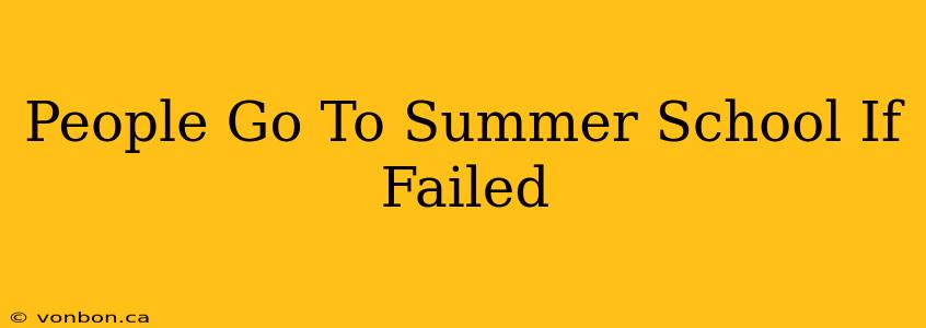 People Go To Summer School If Failed