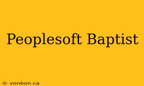 Peoplesoft Baptist