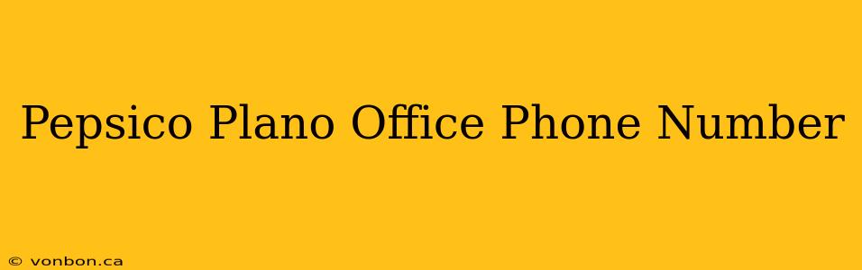 Pepsico Plano Office Phone Number