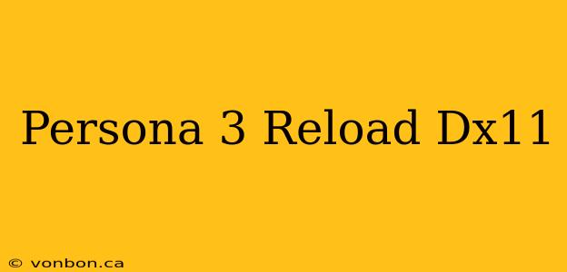 Persona 3 Reload Dx11