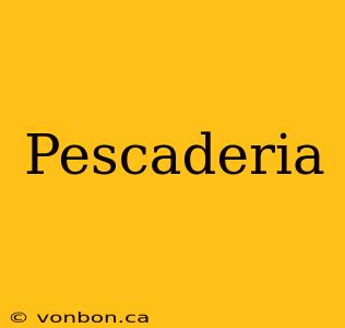 Pescaderia