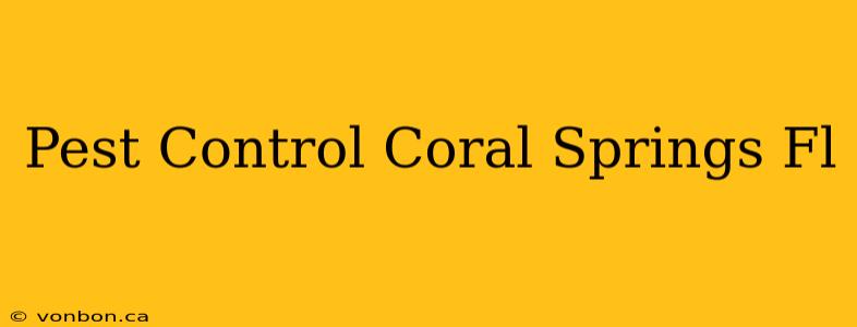 Pest Control Coral Springs Fl