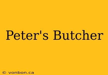 Peter's Butcher