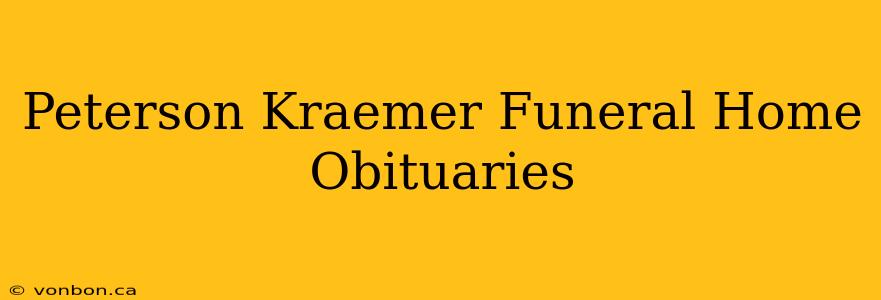 Peterson Kraemer Funeral Home Obituaries