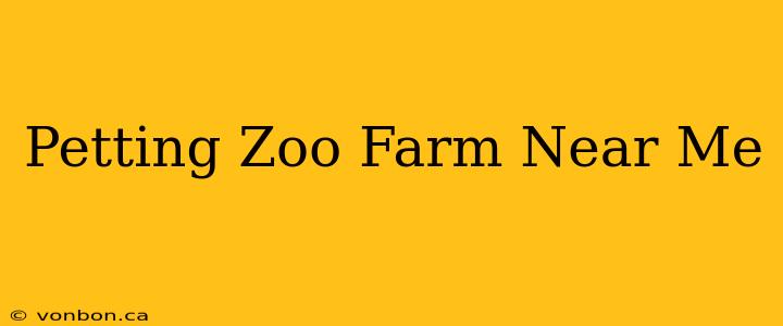 Petting Zoo Farm Near Me