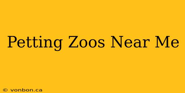 Petting Zoos Near Me