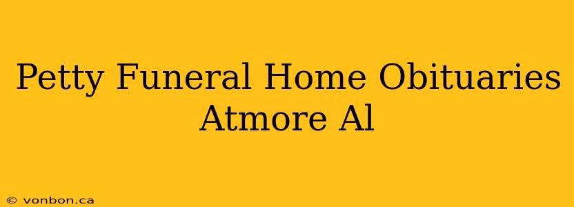 Petty Funeral Home Obituaries Atmore Al