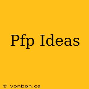 Pfp Ideas