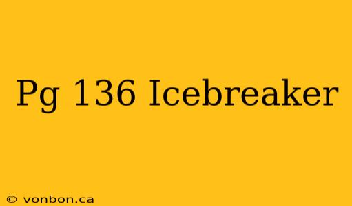 Pg 136 Icebreaker