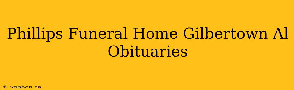 Phillips Funeral Home Gilbertown Al Obituaries