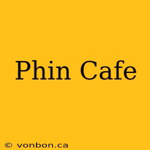 Phin Cafe