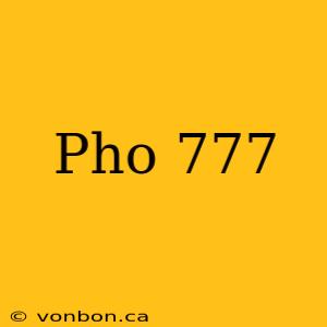 Pho 777