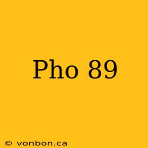 Pho 89