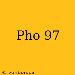 Pho 97