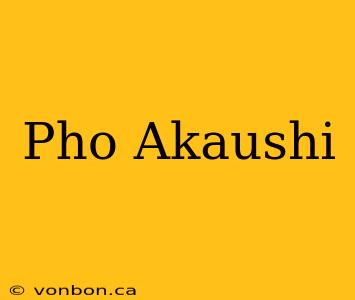 Pho Akaushi