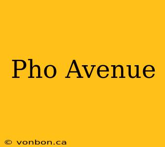 Pho Avenue