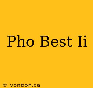 Pho Best Ii