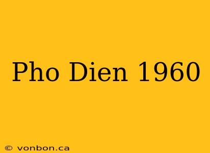 Pho Dien 1960