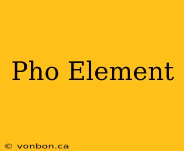 Pho Element