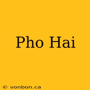 Pho Hai