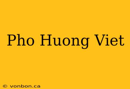 Pho Huong Viet