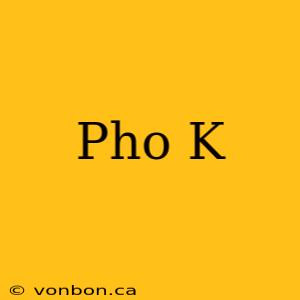 Pho K