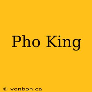 Pho King