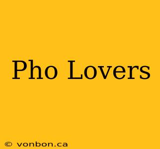 Pho Lovers