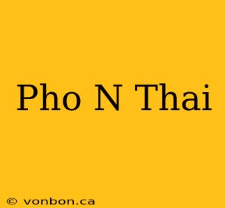 Pho N Thai