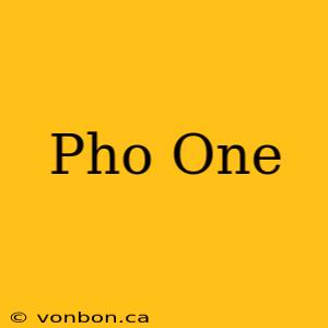 Pho One