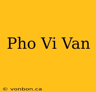 Pho Vi Van