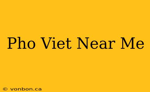 Pho Viet Near Me