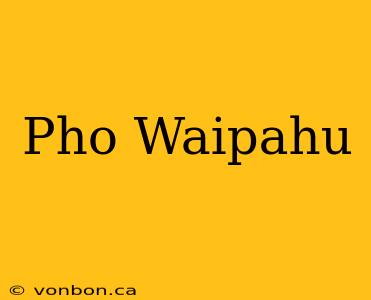 Pho Waipahu