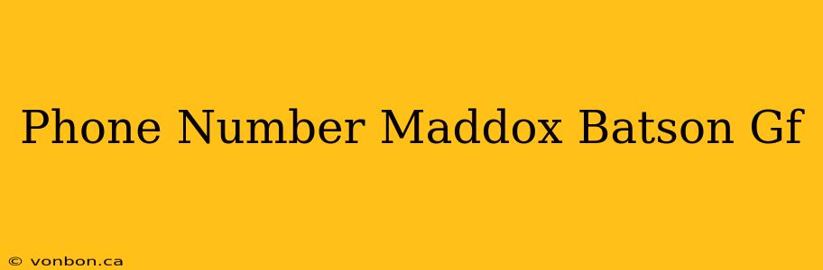 Phone Number Maddox Batson Gf