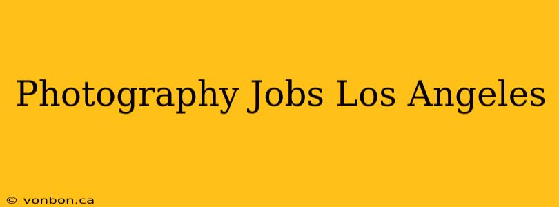 Photography Jobs Los Angeles