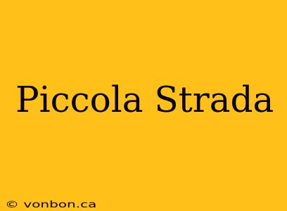 Piccola Strada