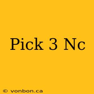 Pick 3 Nc