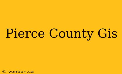 Pierce County Gis