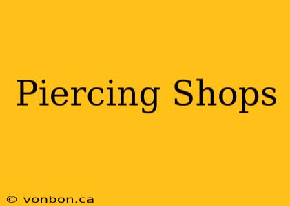 Piercing Shops