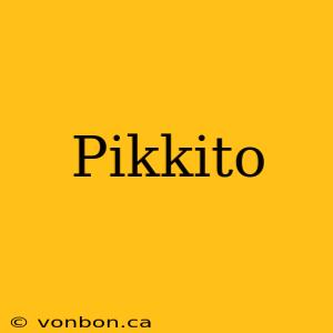 Pikkito