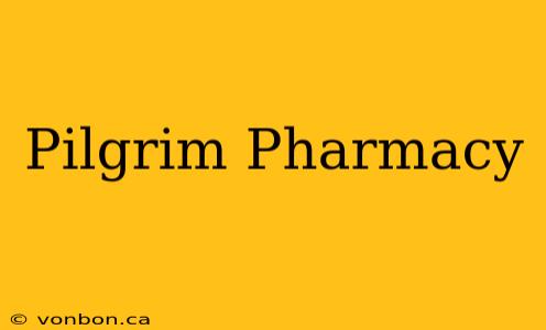 Pilgrim Pharmacy