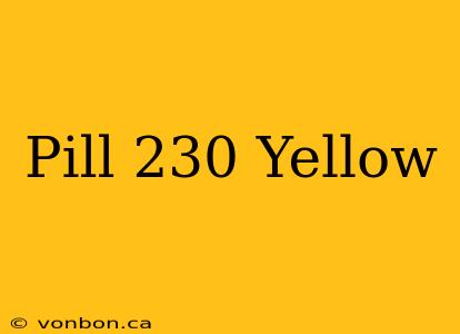 Pill 230 Yellow