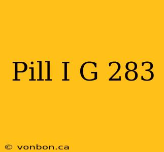 Pill I G 283